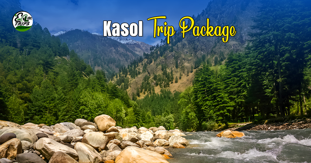Places to Visit in Kasol and Parvati Valley 2024 - A Complete Travel Guide